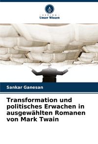 Produktbild: Transformation und politisches Erwachen in ausgew&auml;hlten Romanen von Mark Twain