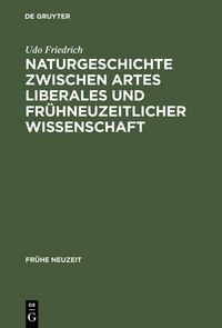 Produktbild: Naturgeschichte zwischen artes liberales und fr&uuml;hneuzeitlicher Wissenschaft