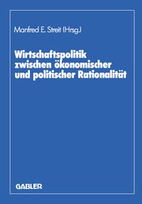 Produktbild: Wirtschaftspolitik zwischen &ouml;konomischer und politischer Rationalit&auml;t