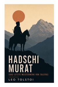 Produktbild: Hadschi Murat (Das letzte Meisterwerk von Tolstoi)