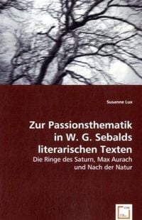 Produktbild: Lux, S: Zur Passionsthematikin W. G. Sebalds literarischen T