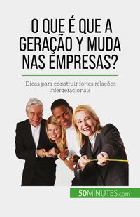Produktbild: O que é que a Geração Y muda nas empresas?
