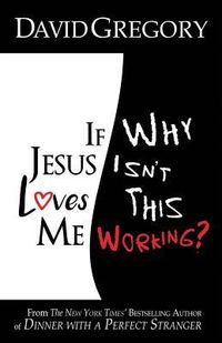 Produktbild: If Jesus Loves Me Why Isn't This Working?