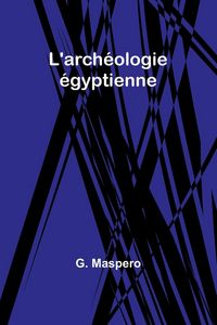 Produktbild: L'arch&eacute;ologie &eacute;gyptienne