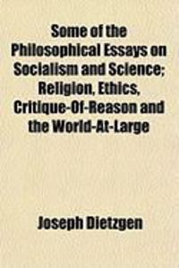 Produktbild: Some of the Philosophical Essays on Socialism and Science; Religion, Ethics, Critique-Of-Reason and the World-At-Large