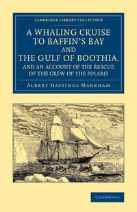 Produktbild: A Whaling Cruise to Baffin's Bay and the Gulf of Boothia, and an Account of the Rescue of the Crew of the Polaris