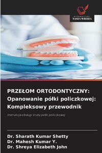Produktbild: PRZE&iquest;OM ORTODONTYCZNY: Opanowanie p&oacute;&iquest;ki policzkowej: Kompleksowy przewodnik