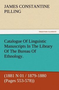 Produktbild: Catalogue Of Linguistic Manuscripts In The Library Of The Bureau Of Ethnology. (1881 N 01 / 1879-1880 (Pages 553-578))