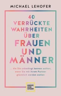 Produktbild: 40 verr&uuml;ckte Wahrheiten &uuml;ber Frauen und M&auml;nner