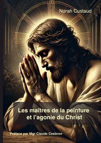 Produktbild: Les ma&icirc;tres de la peinture et l'agonie du christ