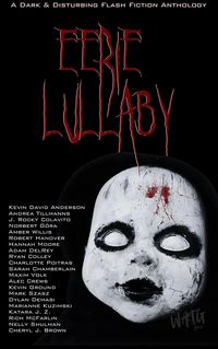 Produktbild: Eerie Lullaby: A Dark & Disturbing Flash Fiction Anthology (WATG Press Collection)