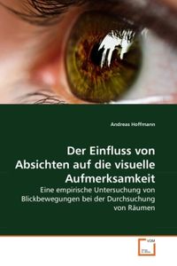Produktbild: Hoffmann, A: Der Einfluss von Absichten auf die visuelle Auf