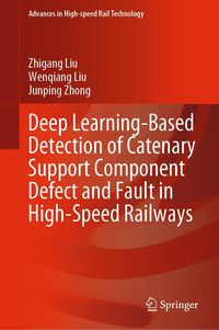 Produktbild: Deep Learning-Based Detection of Catenary Support Component Defect and Fault in High-Speed Railways