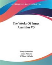 Produktbild: The Works Of James Arminius V3