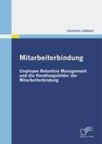 Bild vom Artikel Mitarbeiterbindung: Employee Retention Management und die Handlungsfelder der Mitarbeiterbindung vom Autor Christian Liebhart