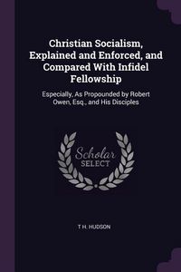 Produktbild: Christian Socialism, Explained and Enforced, and Compared With Infidel Fellowship
