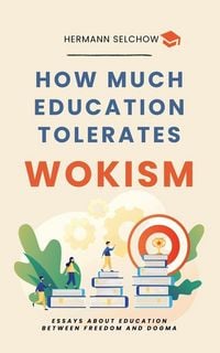 Produktbild: How much Education tolerates Wokism? - Essays