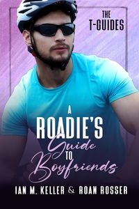 Produktbild: A Roadie's Guide to Boyfriends (The T-Guides, #2)