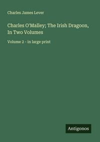 Produktbild: Charles O'Malley; The Irish Dragoon, In Two Volumes