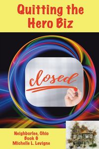 Produktbild: Quitting the Hero Biz, Neighborlee Ohio Book 6