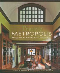 Produktbild: Prairie Metropolis: Chicago and the Birth of a New American Home