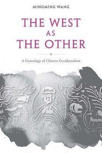 Produktbild: Wang, M: West as the Other - A Genealogy of Chinese Occident