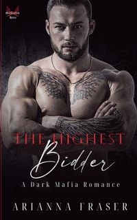 Produktbild: The Highest Bidder - A Dark Mafia Romance