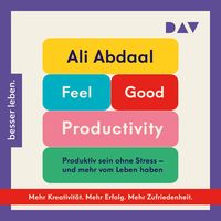 Bild vom Artikel Feel-Good Productivity. Produktiv sein ohne Stress – und mehr vom Leben haben vom Autor Ali Abdaal