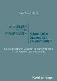 Produktbild: Entscheiden - Liefern - Verantworten. Kommunales Leadership im 21. Jahrhundert