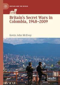 Produktbild: Britain's Secret Wars in Colombia, 1948&ndash;2009
