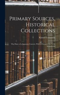 Produktbild: Primary Sources, Historical Collections: The Diary of a Japanese Convert, With a Foreword by T. S. Wentworth