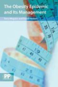 Produktbild: The Obesity Epidemic and Its Management: A Textbook for Primary Healthcare Professionals on the Understanding, Management and Treatment of Obesity