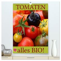 Produktbild: Tomaten - Alles BIO! (hochwertiger Premium Wandkalender 2026 DIN A2 hoch), Kunstdruck in Hochglanz