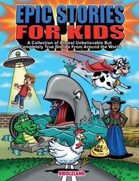 Produktbild: Epic Stories For Kids - A Collection of Almost Unbelievable But Complete True Stories From Around the World