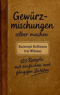 Produktbild: Gew&uuml;rzmischungen selber machen