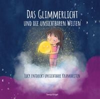 Produktbild: Das Glimmerlicht und die unsichtbaren Welten &ndash; Lucy entdeckt unsichtbare Krankheiten