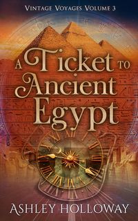 Produktbild: A Ticket to Ancient Egypt (Vintage Voyages, #3)