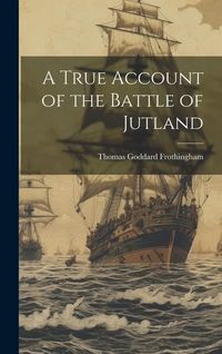 Produktbild: A True Account of the Battle of Jutland