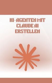 Produktbild: KI-Agenten mit Claude AI erstellen