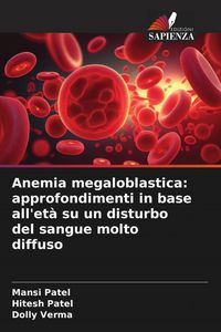 Produktbild: Anemia megaloblastica: approfondimenti in base all'et&agrave; su un disturbo del sangue molto diffuso