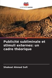 Produktbild: Publicit&eacute; subliminale et stimuli externes: un cadre th&eacute;orique