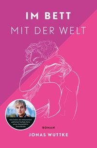 Bild vom Artikel Im Bett mit der Welt vom Autor Jonas Wuttke