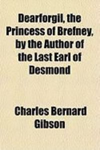 Produktbild: Dearforgil, the Princess of Brefney, by the Author of the Last Earl of Desmond