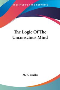 Produktbild: Bradby, M: Logic Of The Unconscious Mind