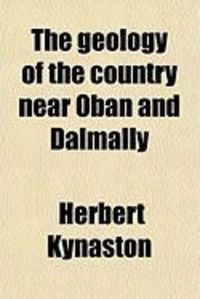 Produktbild: The Geology of the Country Near Oban and Dalmally; (Explanation of Sheet 45)