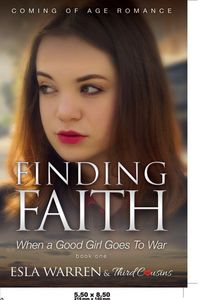 Produktbild: Finding Faith - When a Good Girl Goes To War (Book 1) Coming Of Age Romance