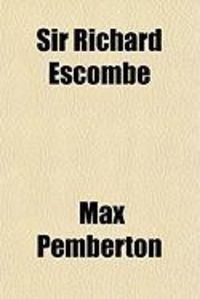 Produktbild: Sir Richard Escombe; A Romance