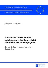 Produktbild: Literarische Konstruktionen autobiographischer Subjektivit&auml;t in der &laquo;nouvelle autobiographie&raquo;