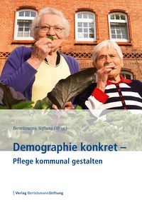 Demographie konkret - Pflege kommunal gestalten
