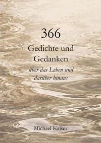 Produktbild: 366 Gedichte und Gedanken &uuml;ber das Leben und dar&uuml;ber hinaus